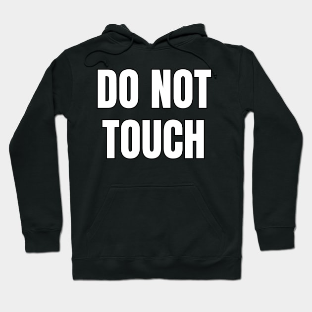 Do Not Touch Hoodie by Spatski